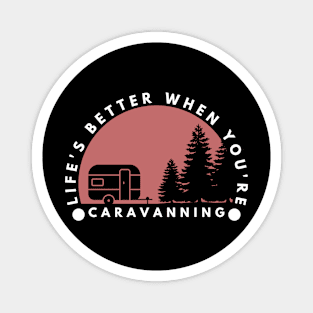 Life's better when you're caravanning Caravanning and RV Magnet